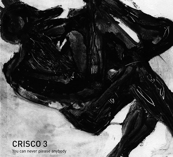 CRISCO 3<br/> You Can Never Please Anybody