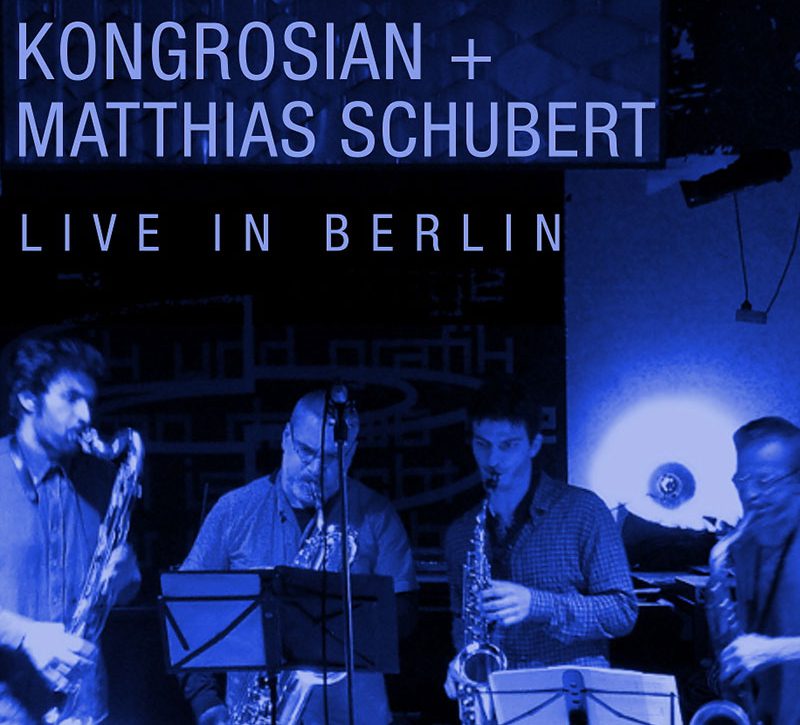 KONGROSIAN WITH MATTHIAS SCHUBERT<br/> Live in Berlin