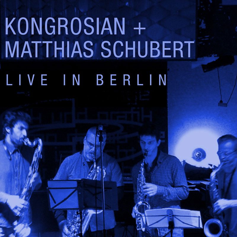 KONGROSIAN WITH MATTHIAS SCHUBERT<br/> Live in Berlin
