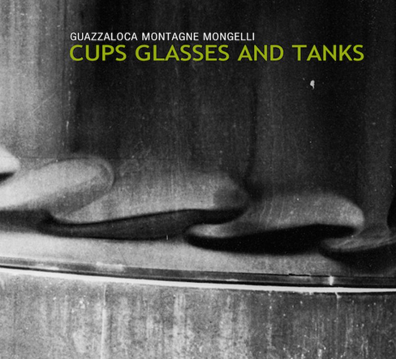 GUAZZALOCA | MONTAGNE | MONGELLI<br/> Cups, Glasses and Tanks