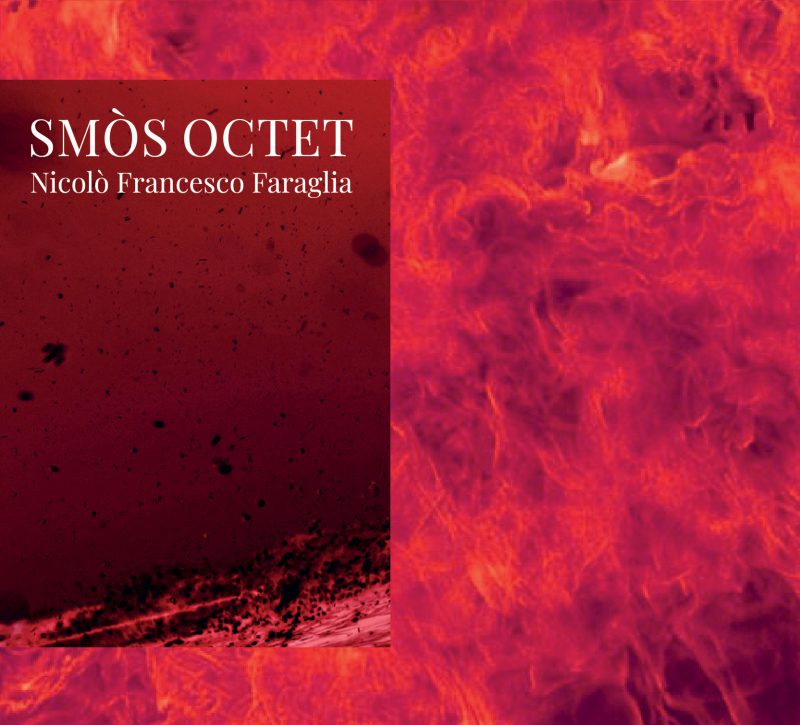 NICOLO' FRANCESCO FARAGLIA <br/> Smòs Octet