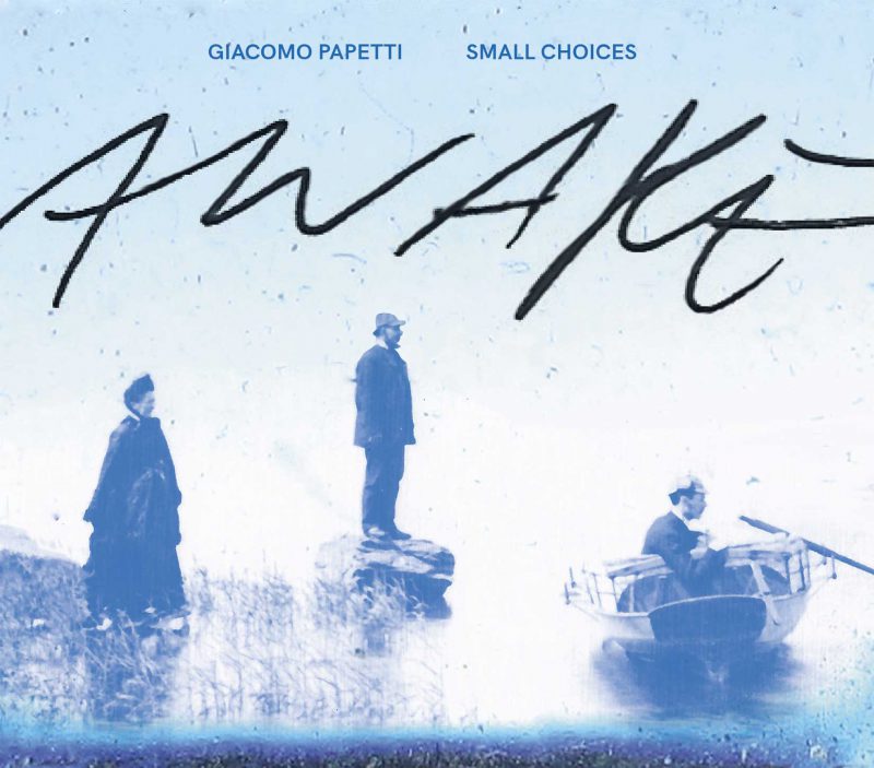 GIACOMO PAPETTI SMALL CHOICES <br/> Awake