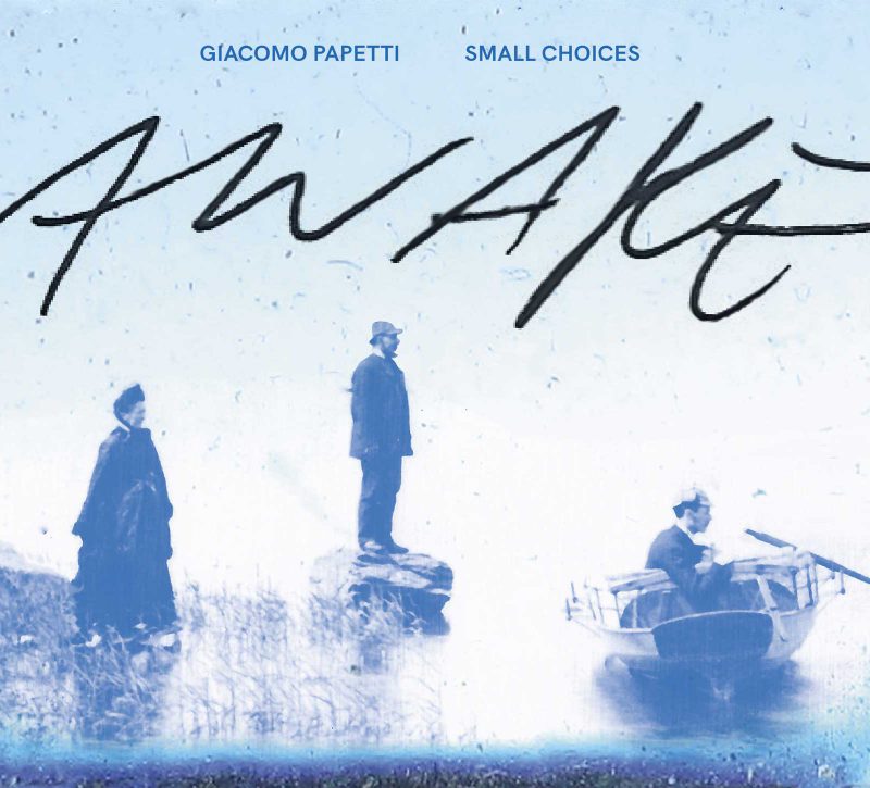 GIACOMO PAPETTI SMALL CHOICES <br/> Awake