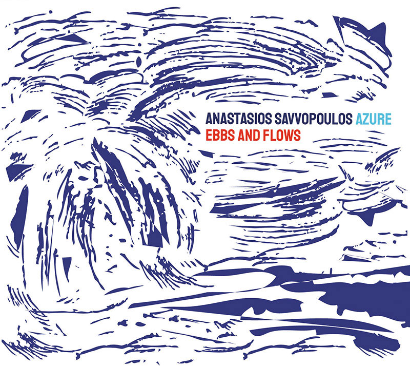 ANASTASIOS SAVVOPOULOS "AZURE" <br/> Ebbs And Flows