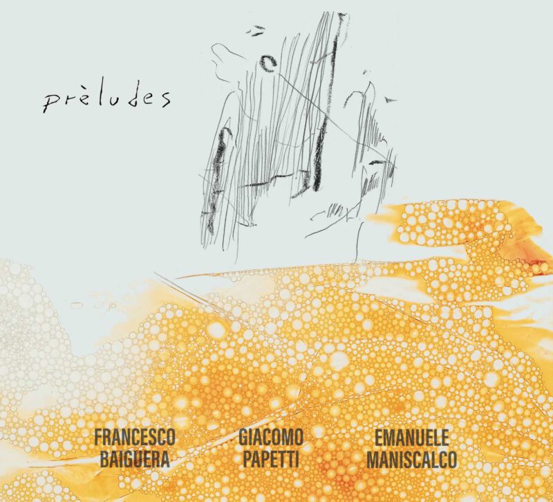 BAIGUERA, PAPETTI, MANISCALCO<br/> prèludes