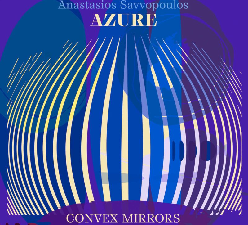 ANASTASIOS SAVVOPOULOS AZURE<br/> Convex Mirrors