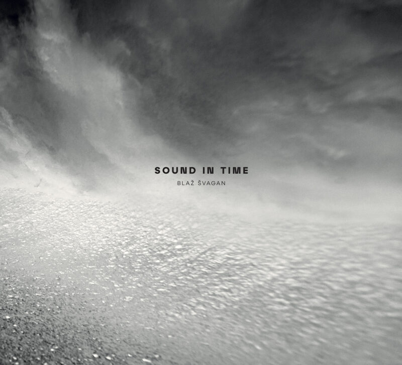 BLAŽ ŠVAGAN <br/> Sound in Time