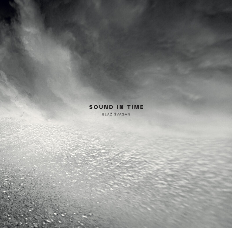 BLAŽ ŠVAGAN <br/> Sound in Time
