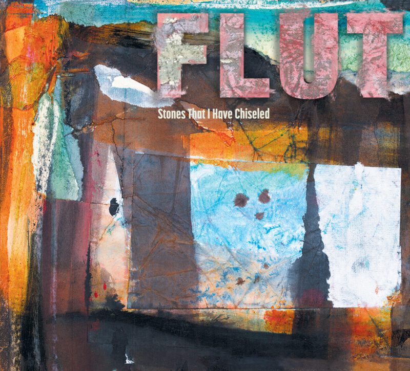 FLUT <br/>  Stones that I Have Chiseled