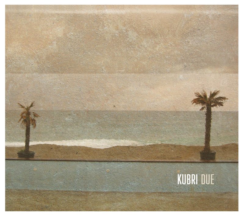 KUBRI <br/>  Due