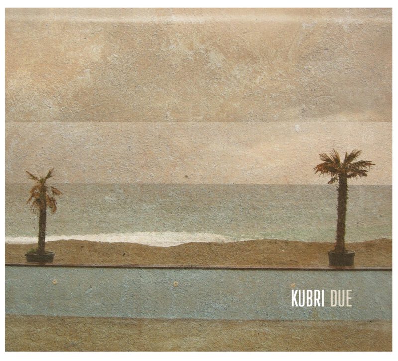 KUBRI <br/>  Due