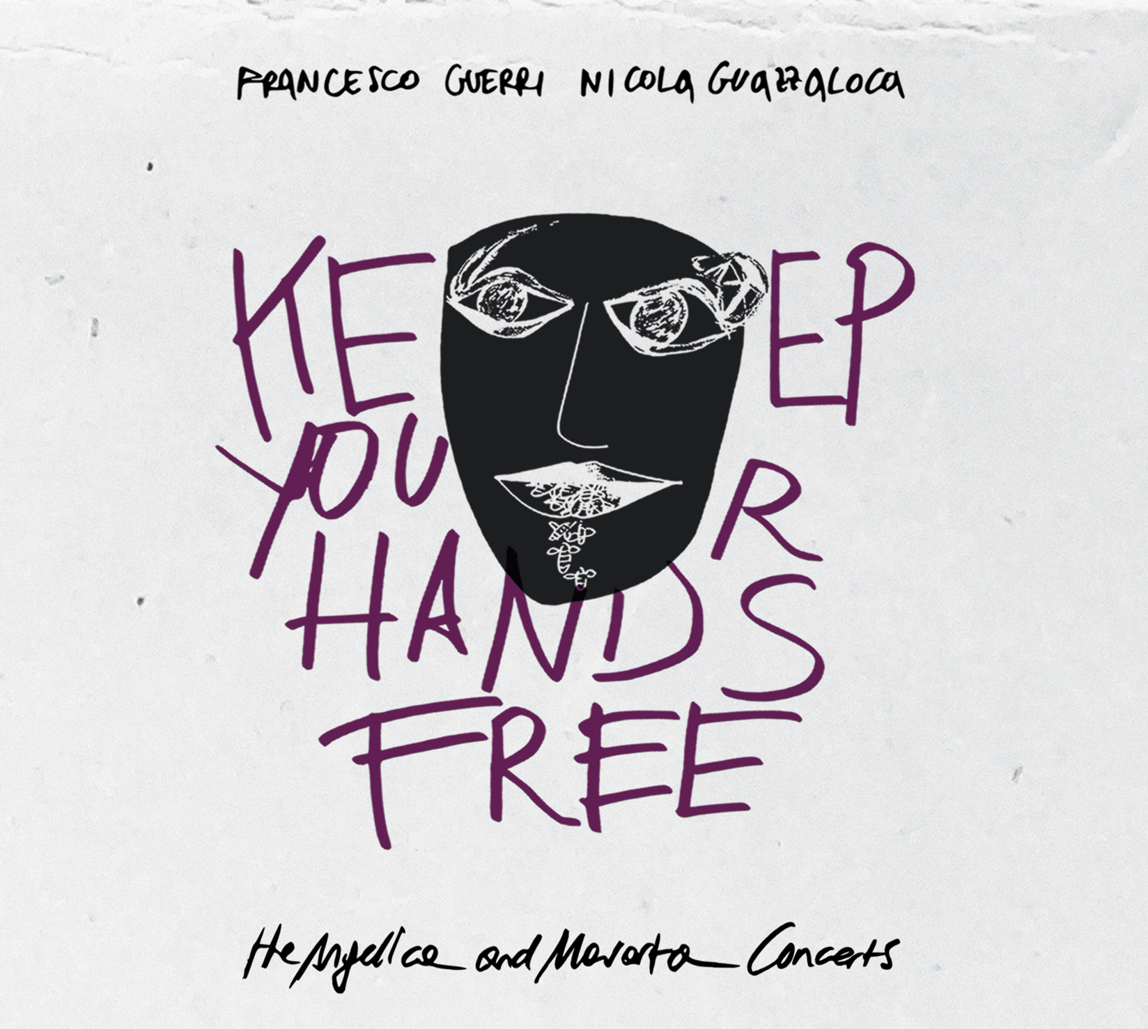 FRANCESCO GUERRI NICOLA GUAZZALOCA<br/> Keep Your Hands Free <br/> The Angelica and Mavarta Concerts