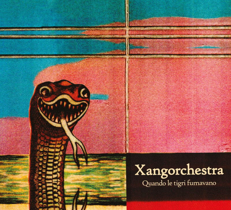 XANGORCHESTRA<br/>  Quando le tigri fumavano