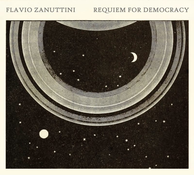 FLAVIO ZANUTTINI<br/>  Requiem for Democracy
