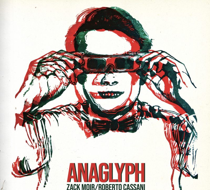 ZACK MOIR & ROBERTO CASSANI <br/> Anaglyph
